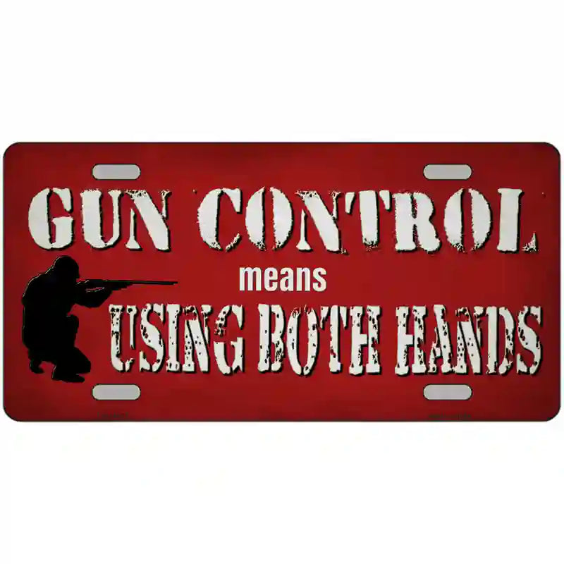 LLP-13677 24 x 12 in. Gun Control Use Both Hands Novelty Metal License Plate Tag