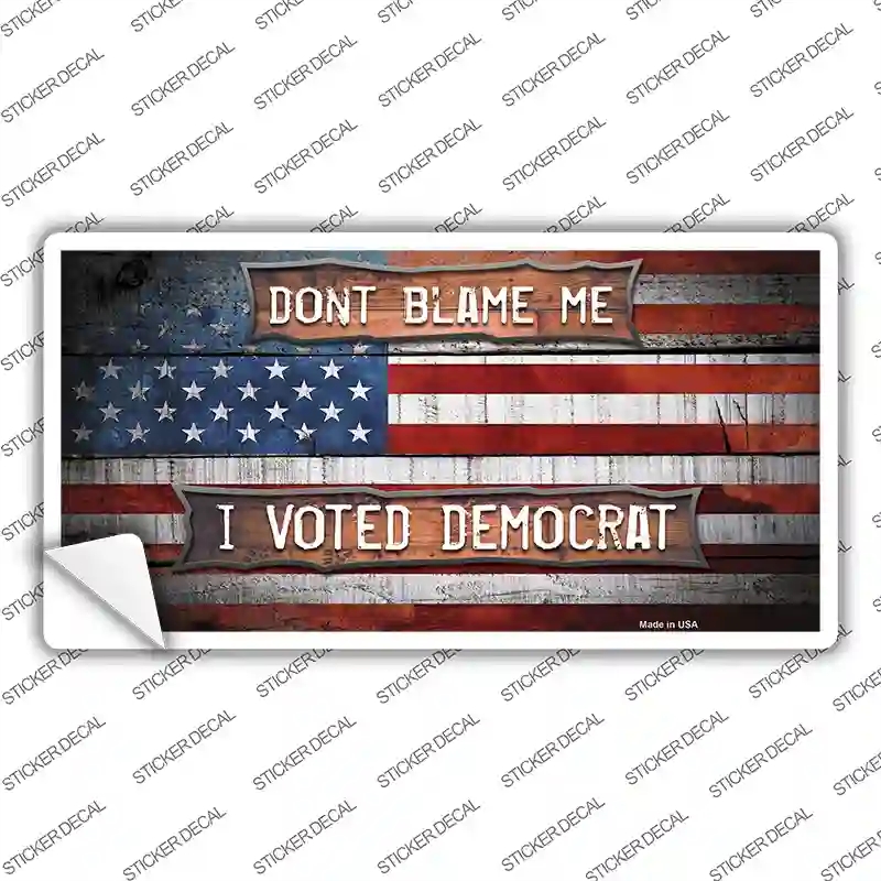 LP-12269s-S Dont Blame Me Voted Democrat Novelty Sticker Decal - Small