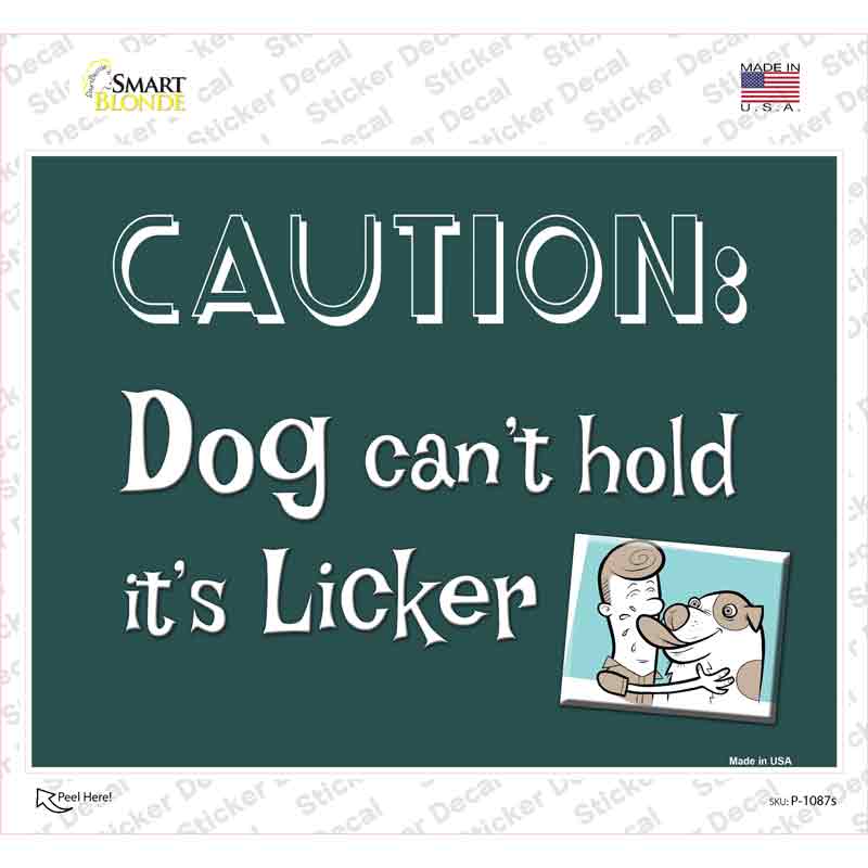 P-1087s-M Dog Cant Hold Licker Novelty Rectangle Sticker Decal - Medium