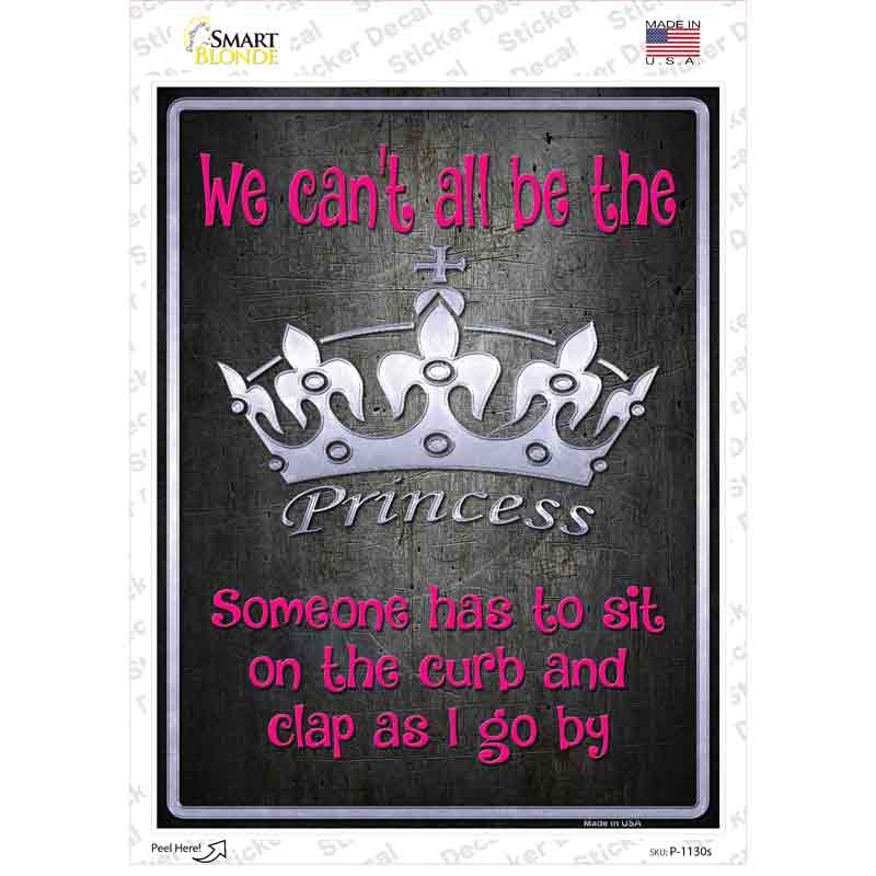 P-1130s-M We Cant All Be Princess Novelty Rectangle Sticker Decal - Medium