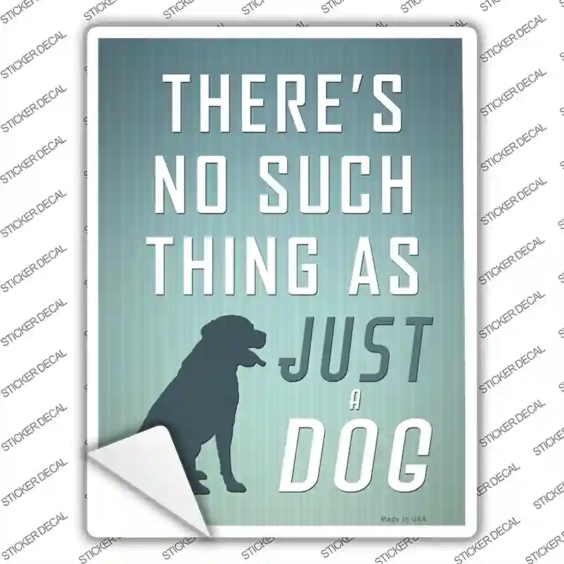 P-1195s-L No Such Thing As Just A Dog Novelty Rectangle Sticker Decal - Large