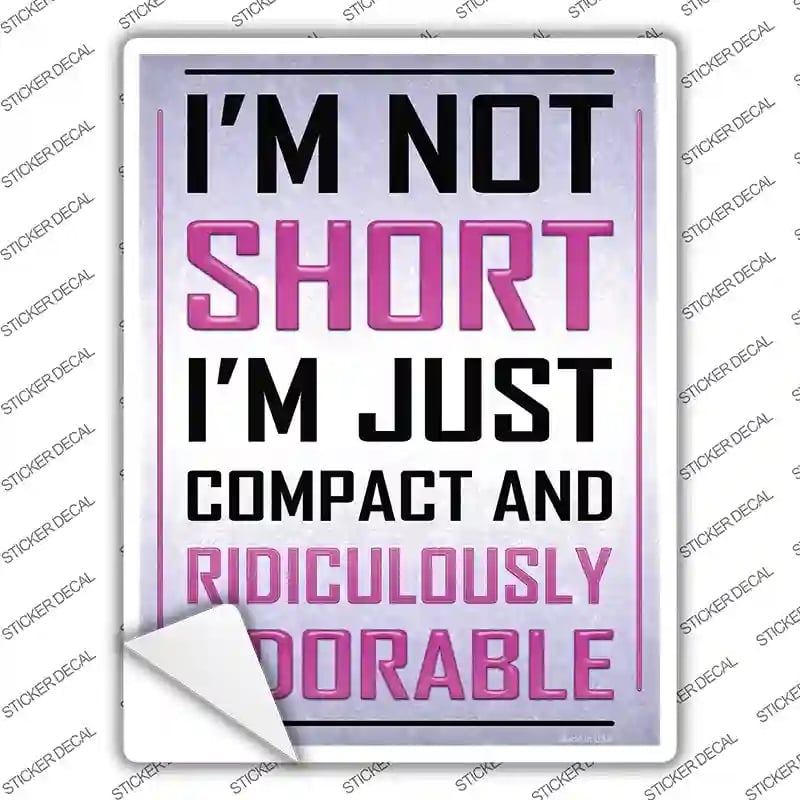 P-1240s-L Im Not Short Novelty Rectangle Sticker Decal - Large