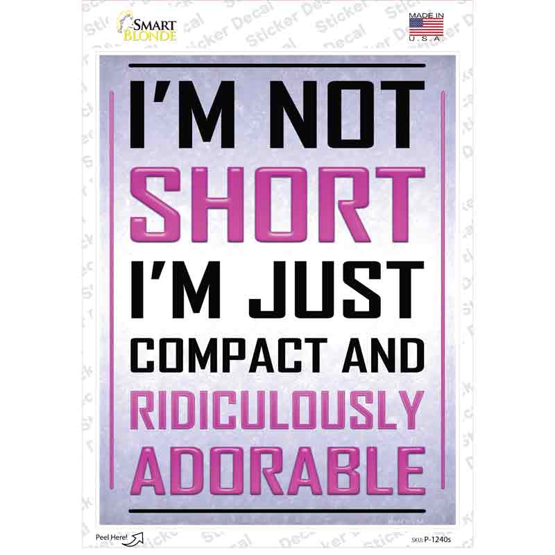 P-1240s-M Im Not Short Novelty Rectangle Sticker Decal - Medium