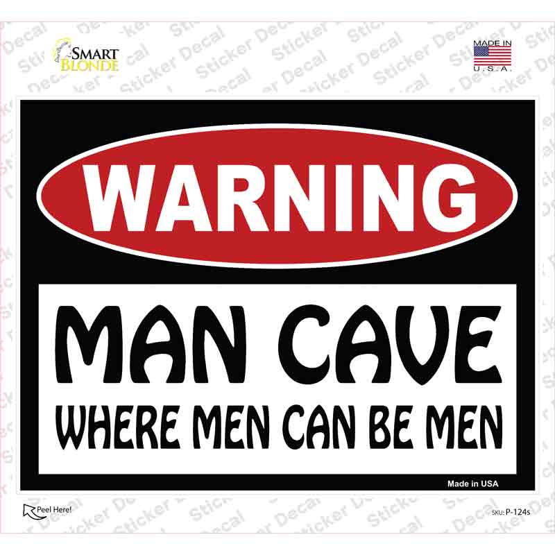 P-124s-M Man Cave Where Men Can Be Men Novelty Rectangle Sticker Decal - Medium