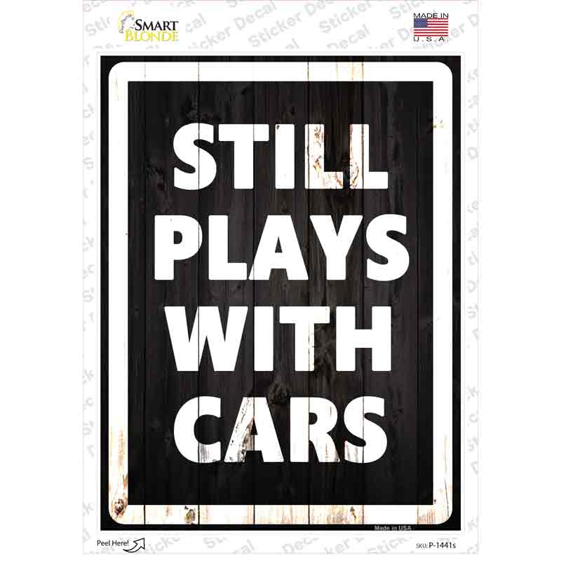 P-1441s-M Still Plays with Cars Novelty Rectangle Sticker Decal - Medium