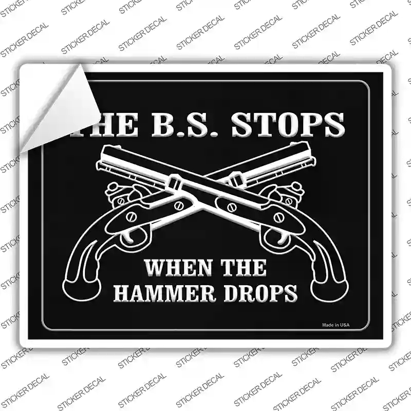 P-1490s-XL The B.S. Stops When the Hammer Drops Novelty Rectangle Sticker Decal - Extra Large