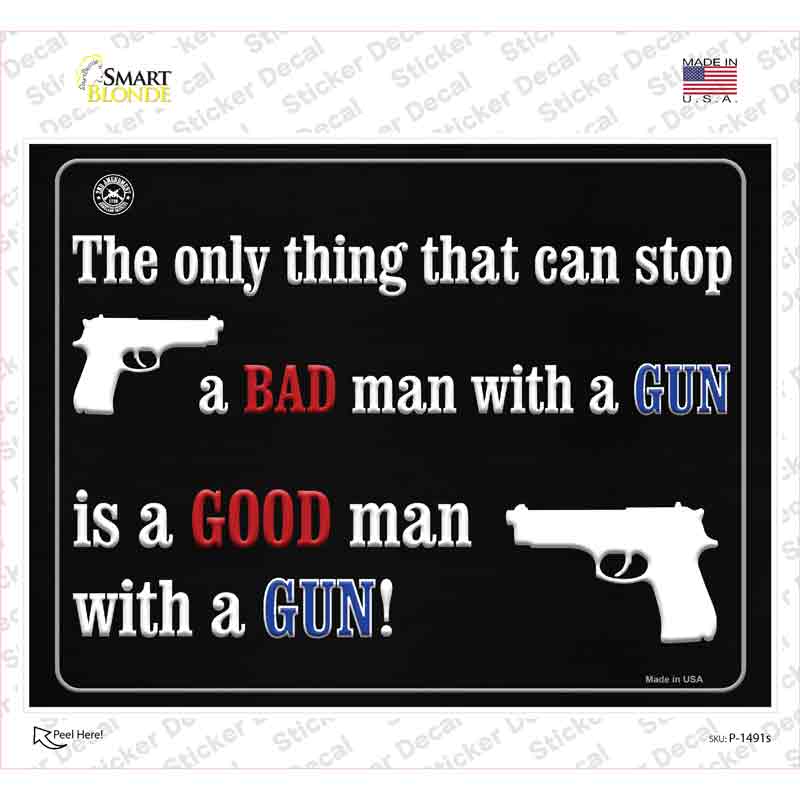P-1491s-M The Only Thing That Can Stop A Bad Man with A Gun Novelty Rectangle Sticker Decal - Medium