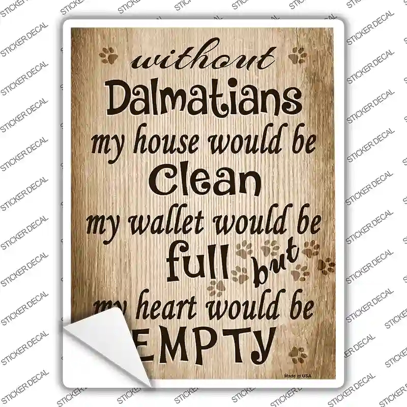 P-1590s-S Without Dalmatians My House Would Be Clean Novelty Rectangle Sticker Decal - Small