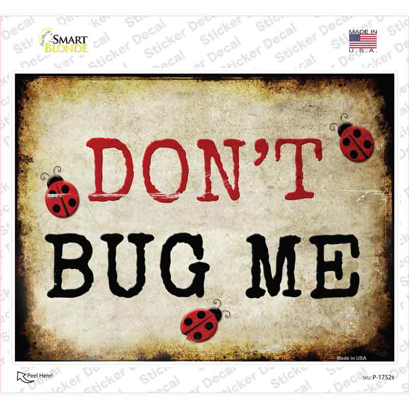 P-1752s-M Dont Bug Me Novelty Rectangle Sticker Decal - Medium