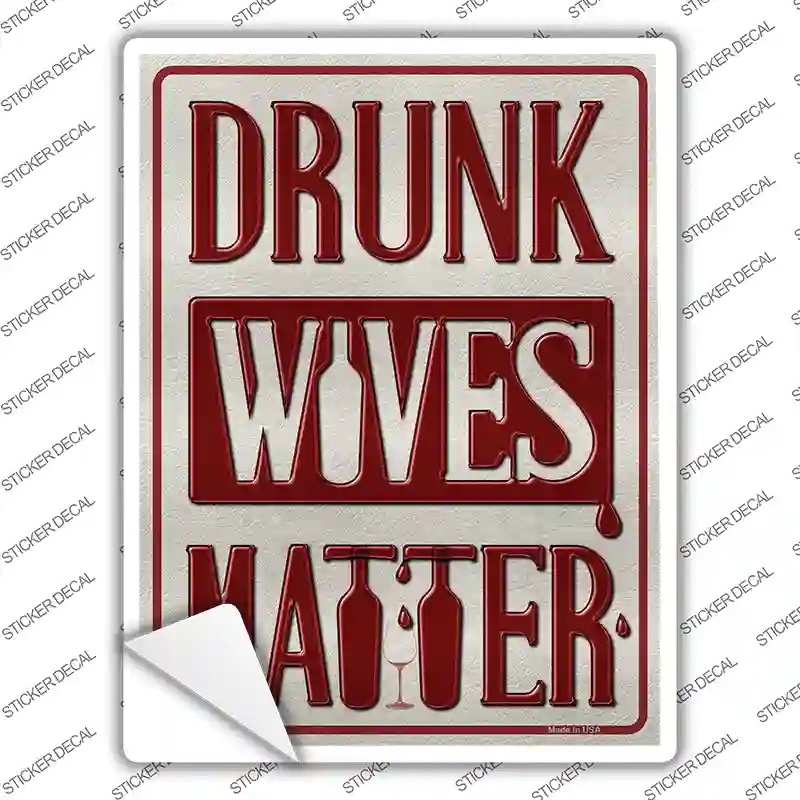 P-1757s-L Drunk Wives Matter Novelty Rectangle Sticker Decal - Large