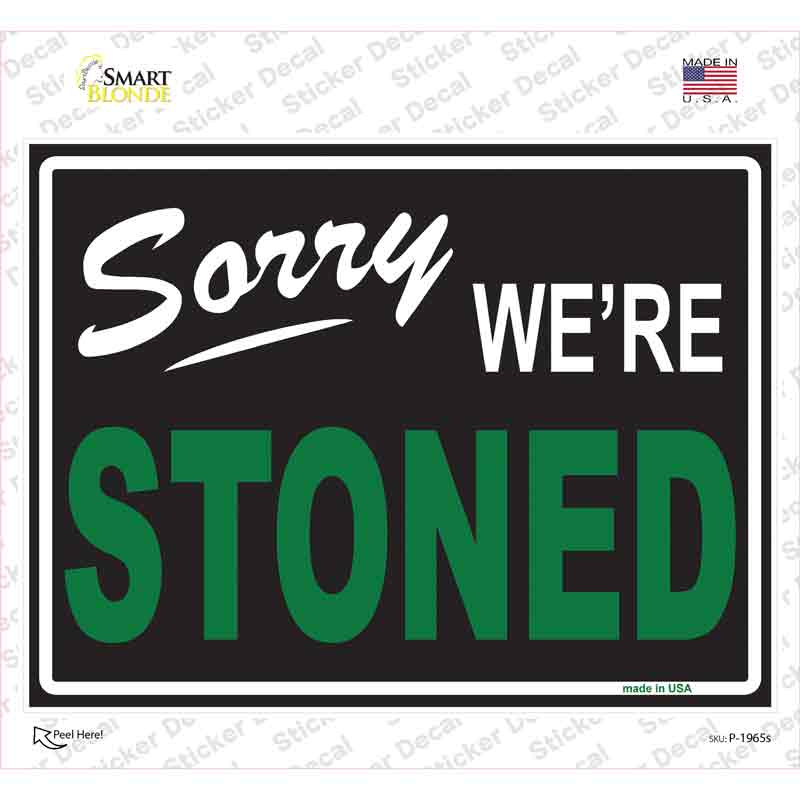 P-1965s-M Sorry We Are Stoned Novelty Rectangle Sticker Decal - Medium