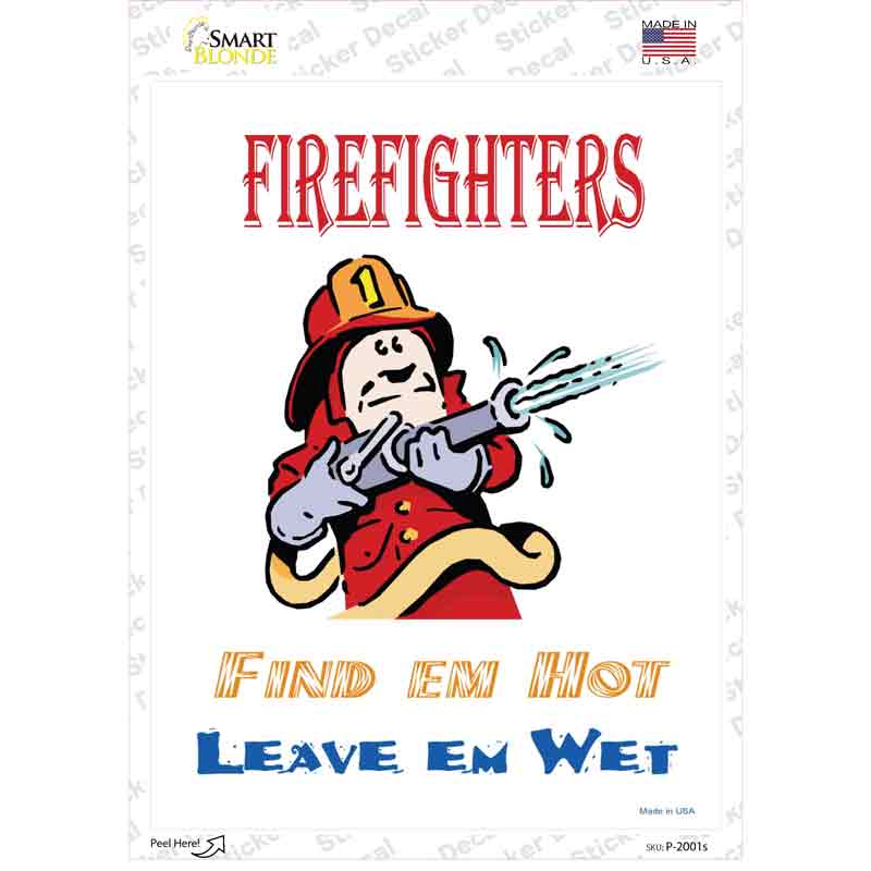 P-2001s-M Firefighters Find EM Hot Leave EM Wet Novelty Rectangle Sticker Decal - Medium