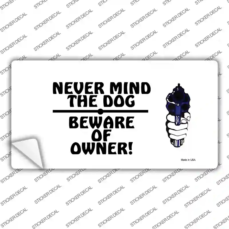 LP-422s-XL Never Mind Dog Beware Owner Novelty Sticker Decal - Extra Large