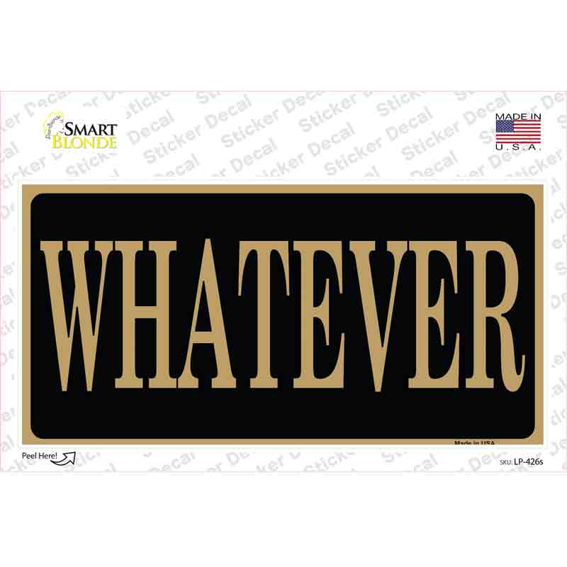 LP-426s-M Whatever Novelty Sticker Decal - Medium