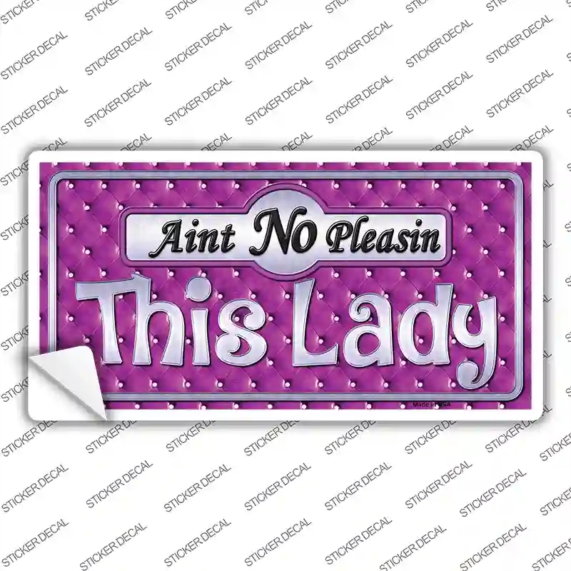 LP-301s-XL Aint No Pleasing This Lady Novelty Sticker Decal - Extra Large