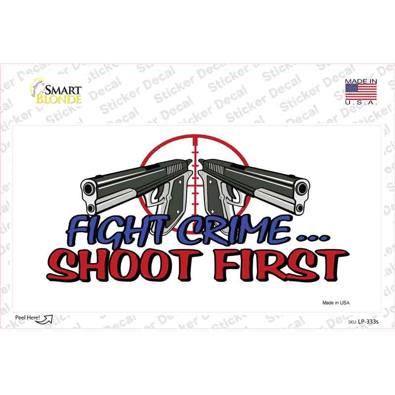 LP-333s-M Fight Crime Shoot First Novelty Sticker Decal - Medium
