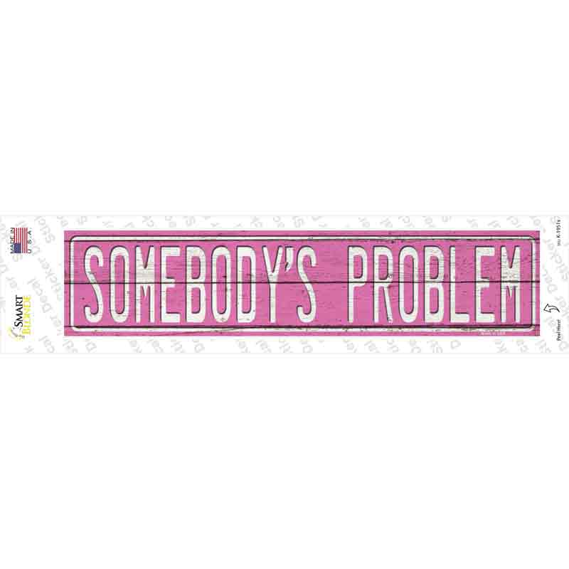 K-1951s-M Somebodys Problem Novelty Narrow Sticker Decal - Medium