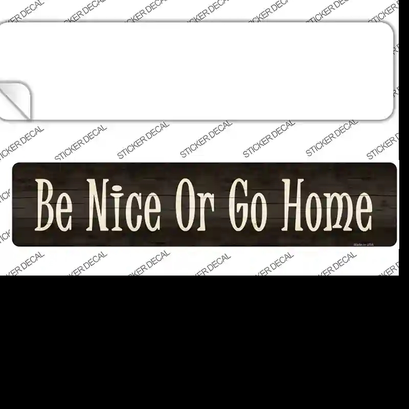 K-570s-L Be Nice or Go Home Novelty Narrow Sticker Decal - Large