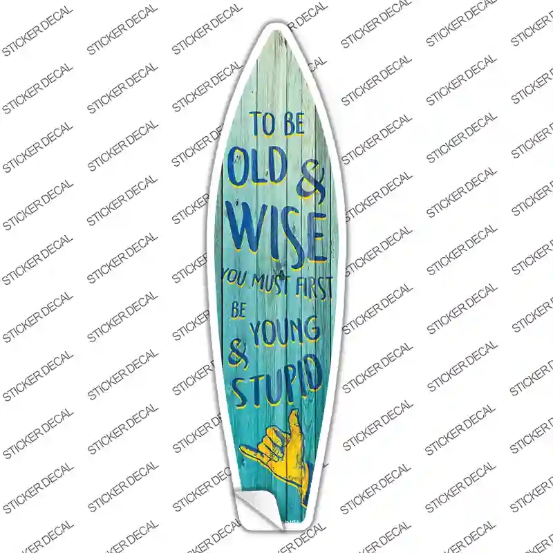 SB-150s-S To Be Old & Wise Novelty Surfboard Sticker Decal - Small