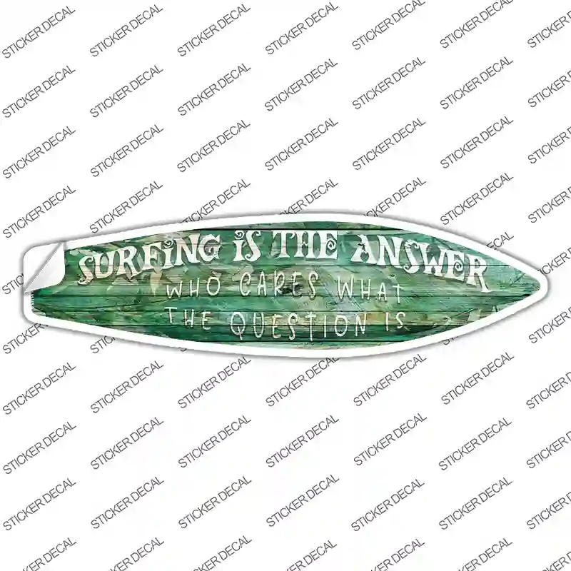 SB-160s-L Surfing is the Answer Novelty Surfboard Sticker Decal - Large