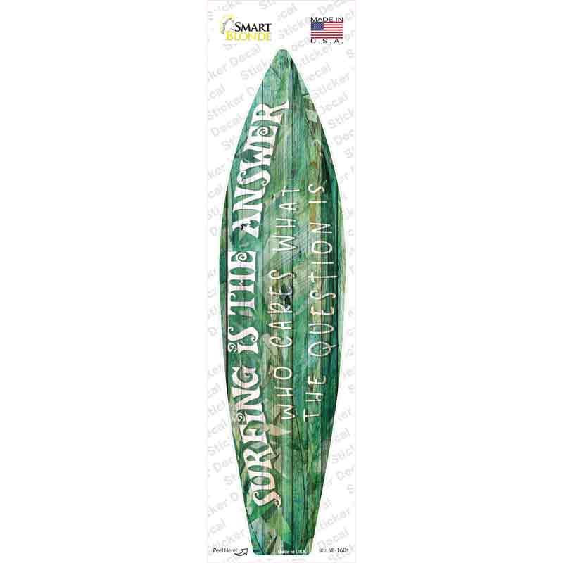 SB-160s-M Surfing is the Answer Novelty Surfboard Sticker Decal - Medium