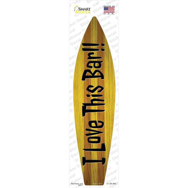 SB-305s-M I Love This Bar Novelty Surfboard Sticker Decal - Medium