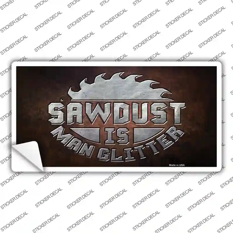LP-11882s-XL Sawdust is Man Glitter Novelty Sticker Decal - Extra Large