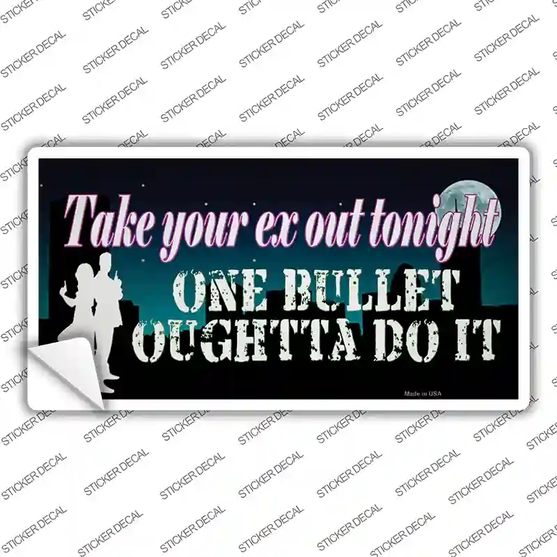 LP-13660s-S Take Your Ex Out One Bullet Novelty Sticker Decal - Small