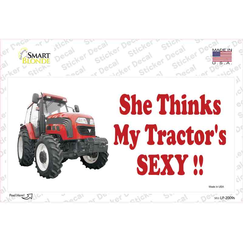 LP-2009s-M She Thinks My Tractors Sexy Novelty Sticker Decal - Medium