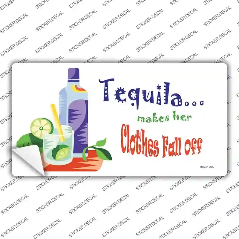 LP-2023s-S Tequila Makes Her Clothes Fall Off Novelty Sticker Decal - Small