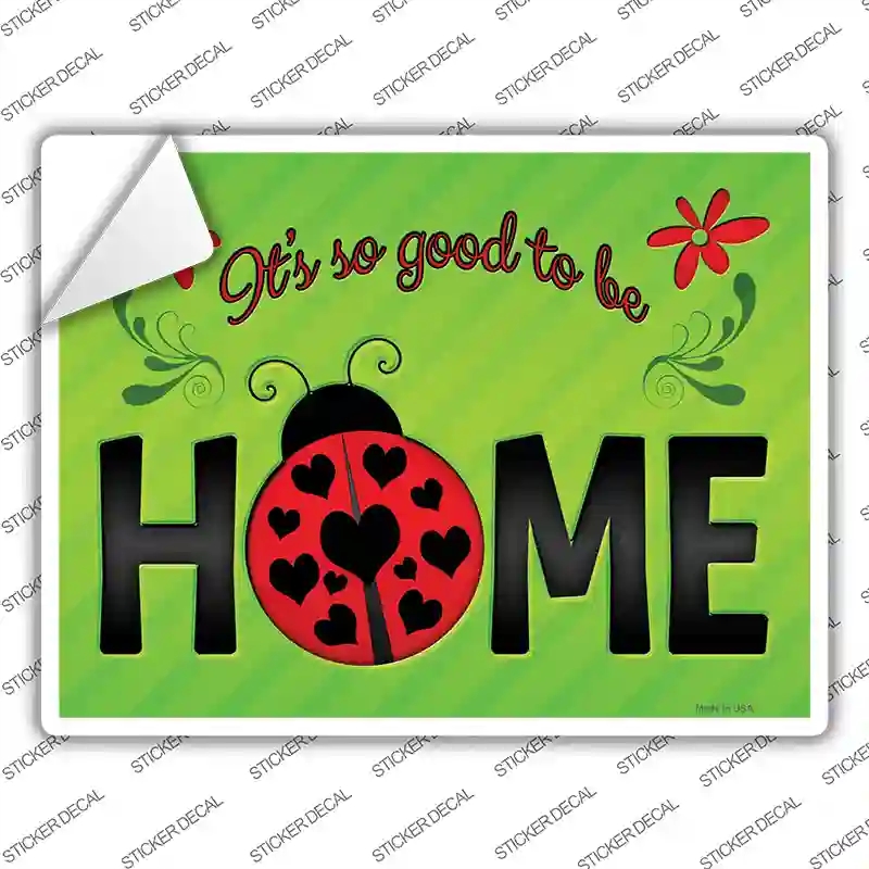 P-1773s-S Good to be Home Novelty Rectangle Sticker Decal - Small