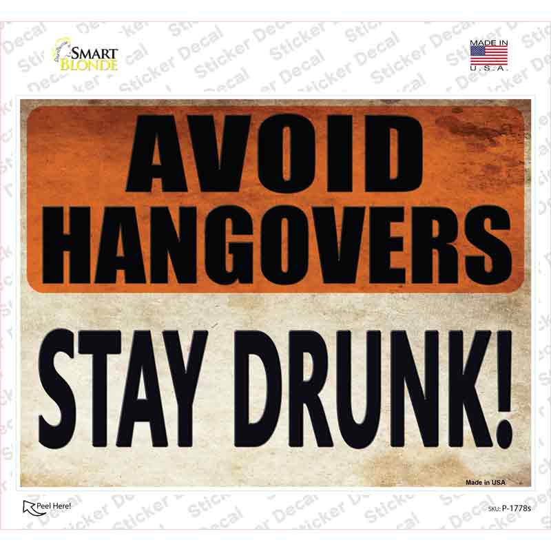 P-1778s-M Avoid Hangovers Stay Drunk Rusty Novelty Rectangle Sticker Decal - Medium