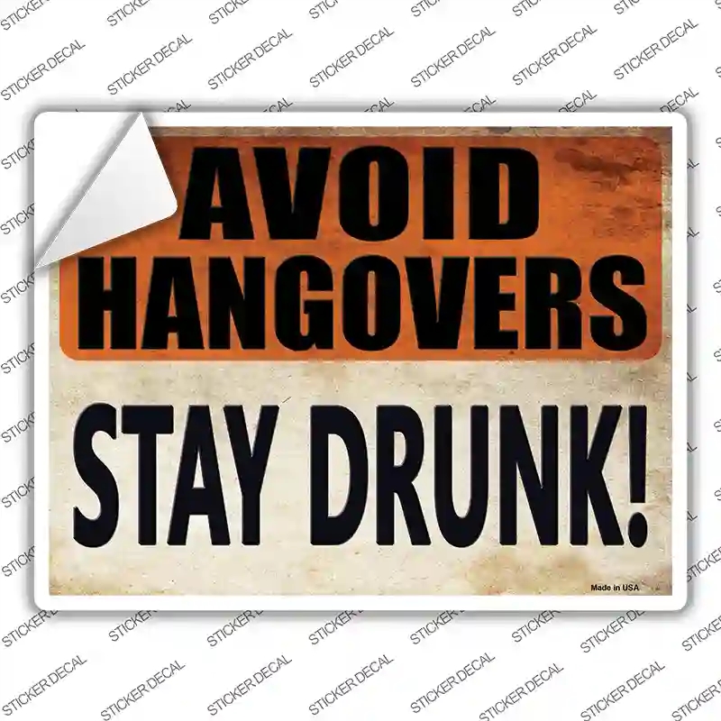 P-1778s-S Avoid Hangovers Stay Drunk Rusty Novelty Rectangle Sticker Decal - Small