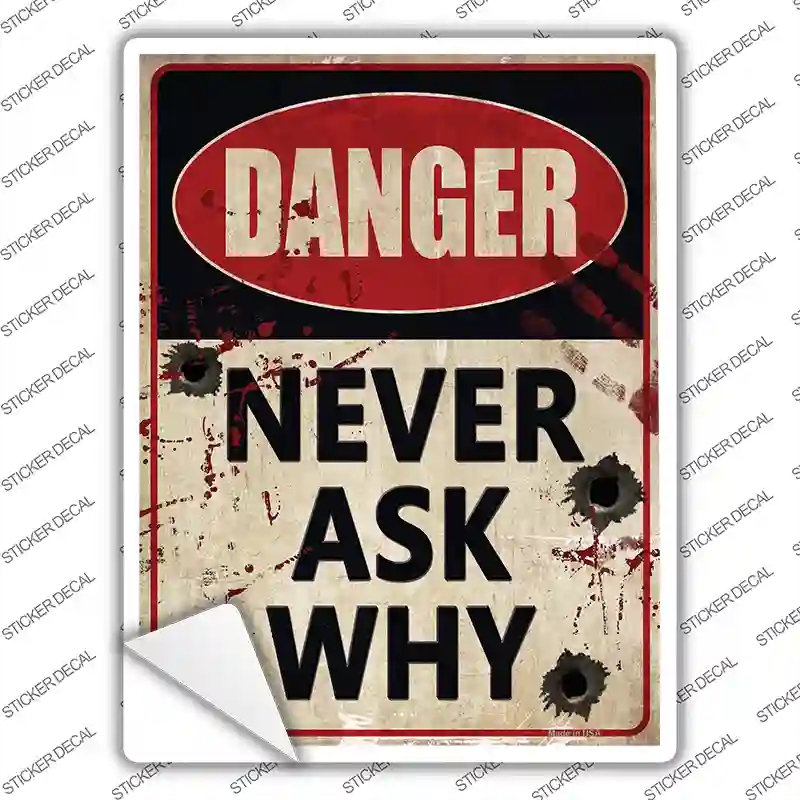P-1787s-S Danger Never Ask Why Novelty Rectangle Sticker Decal - Small