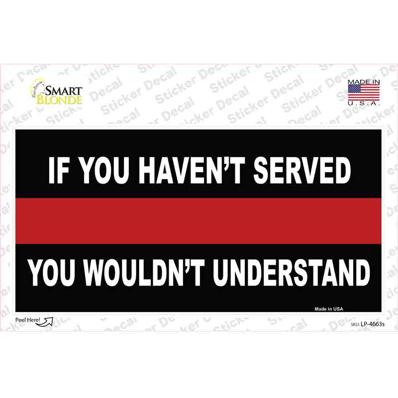 LP-4663s-M If you Have Not Served Fire Novelty Sticker Decal - Medium