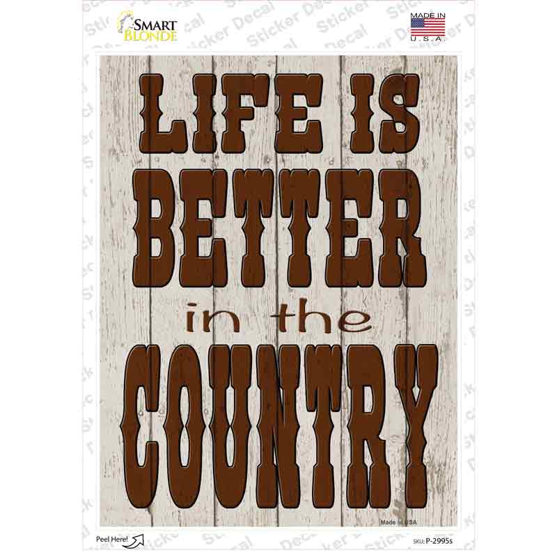 P-2995s-M Life is Better in the Country Novelty Rectangle Sticker Decal - Medium