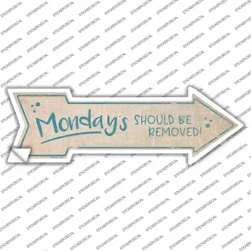 A-676s-XL Mondays Should Be Removed Novelty Arrow Sticker Decal - Extra Large