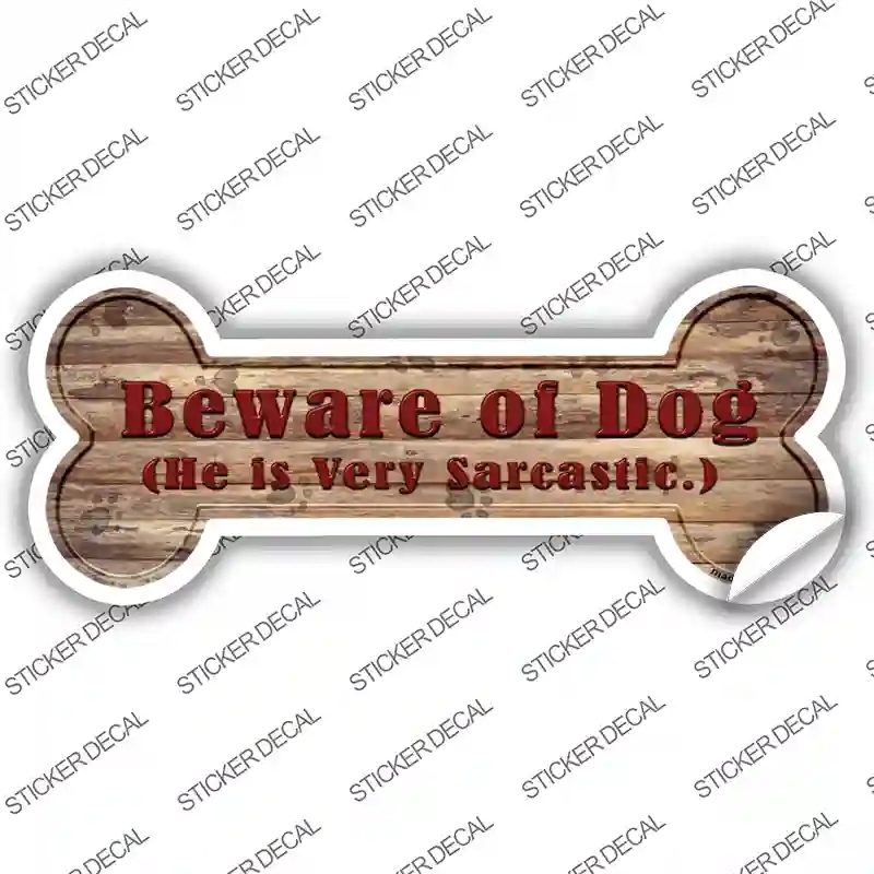 B-010s-S Beware of Sarcastic Dog Novelty Bone Sticker Decal - Small
