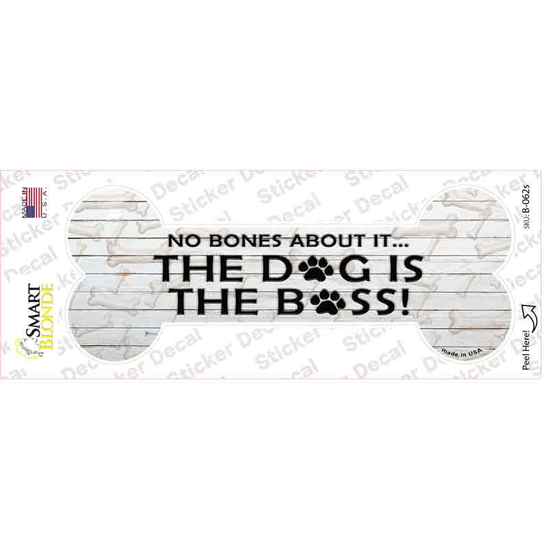B-062s-M Dog is the Boss Novelty Bone Sticker Decal - Medium