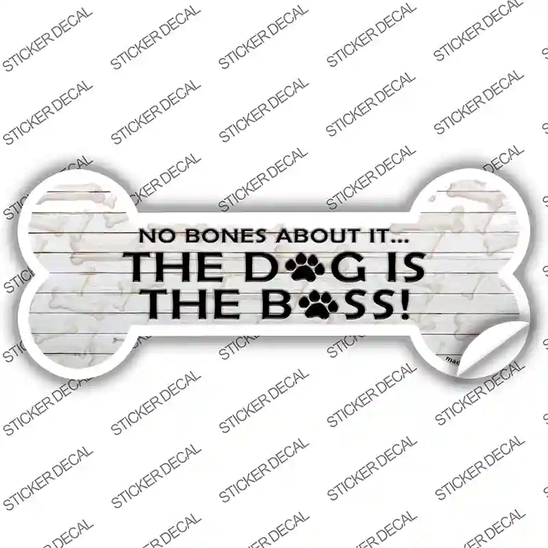 B-062s-S Dog is the Boss Novelty Bone Sticker Decal - Small