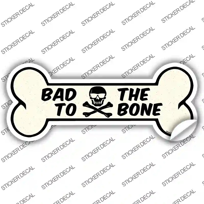 B-100s-S Bad to the Bone Novelty Bone Sticker Decal - Small