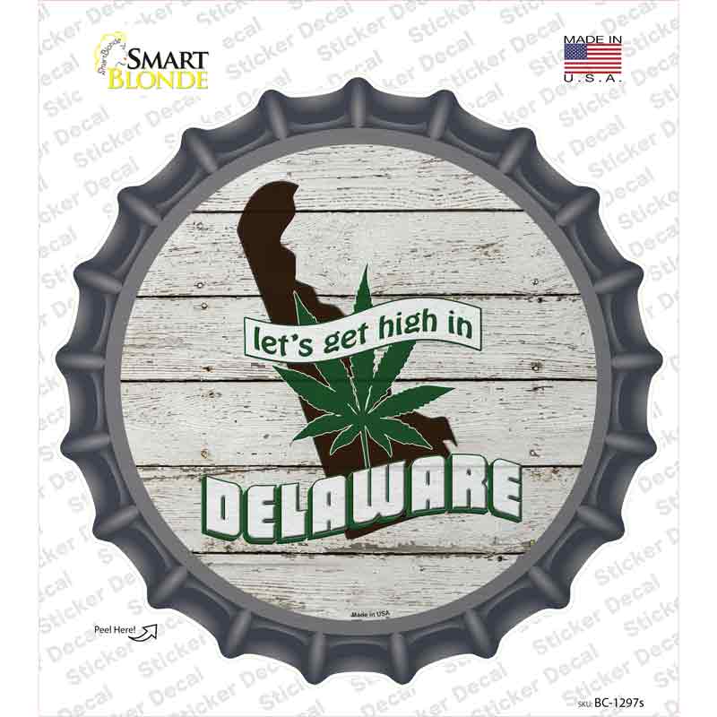 BC-1297s-M Lets Get High in Delaware Novelty Bottle Cap Sticker Decal - Medium