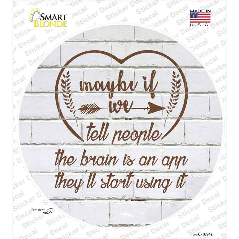 C-1094s-M Maybe If We Tell People Novelty Circle Sticker Decal - Medium