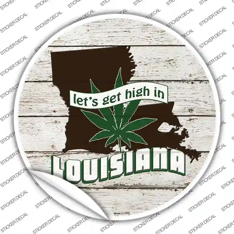 C-1307s-S Lets Get High in Louisiana Novelty Circle Sticker Decal - Small