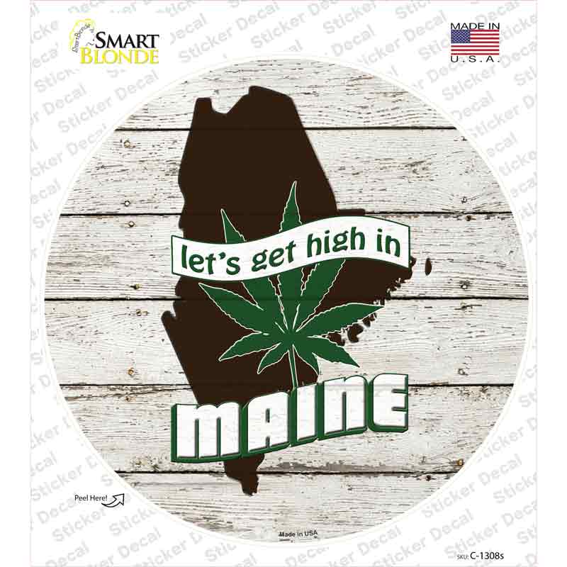 C-1308s-M Lets Get High in Maine Novelty Circle Sticker Decal - Medium
