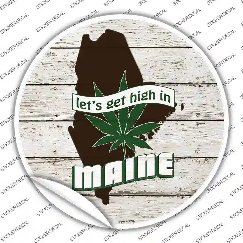 C-1308s-S Lets Get High in Maine Novelty Circle Sticker Decal - Small