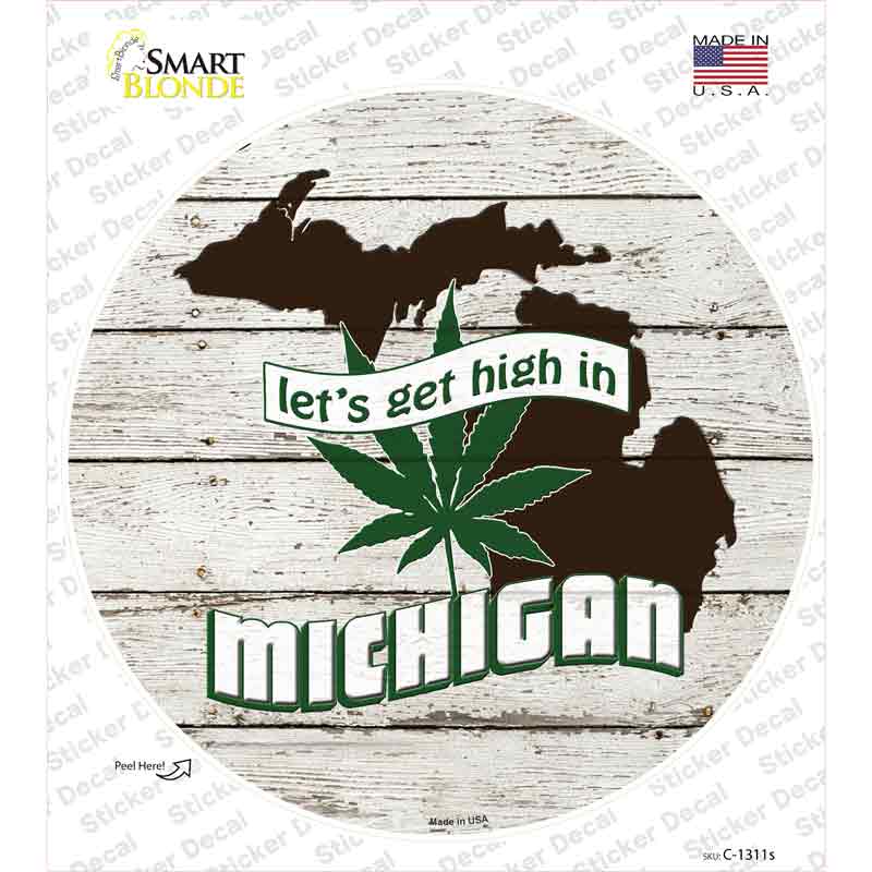C-1311s-M Lets Get High in Michigan Novelty Circle Sticker Decal - Medium