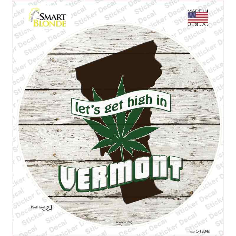C-1334s-M Lets Get High in Vermont Novelty Circle Sticker Decal - Medium
