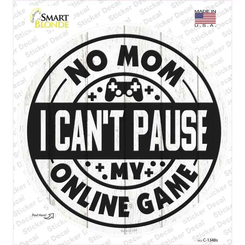 C-1348s-M Mom I Cant Pause Online Novelty Circle Sticker Decal - Medium