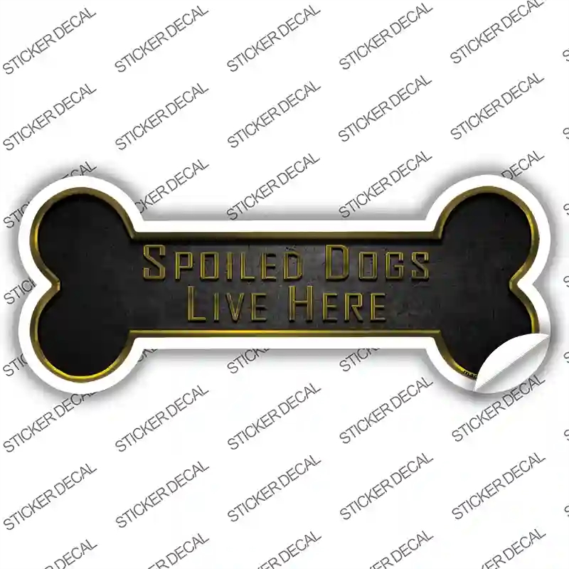 B-081s-L Spoiled Dogs Live Here Novelty Bone Sticker Decal - Large